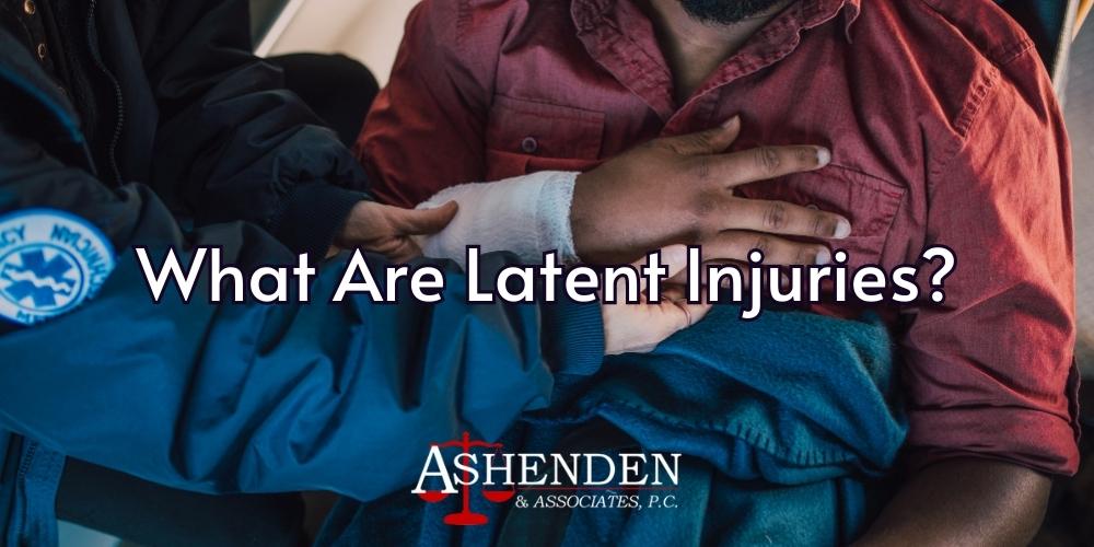 latent injuries