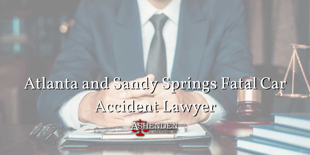 Atlanta and Sandy Springs Fatal Car Accident Lawyer